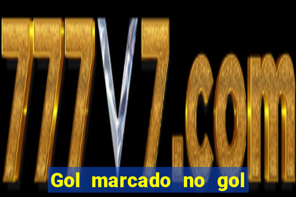 Gol marcado no gol marcado betano